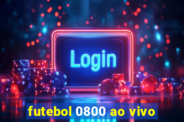 futebol 0800 ao vivo